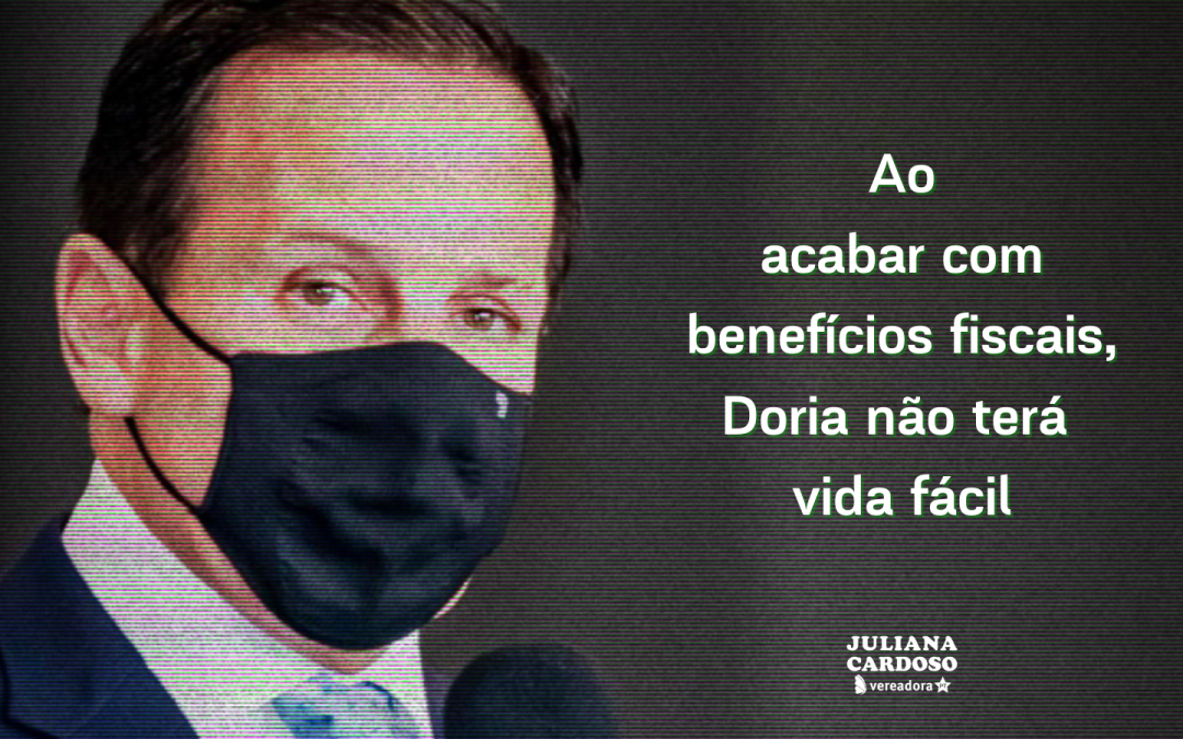 Ao acabar com benefícios fiscais, Doria não terá vida fácil