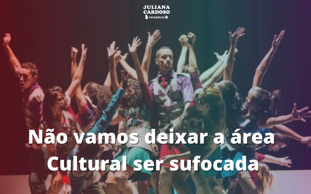 Não vamos deixar a área  Cultural ser sufocada